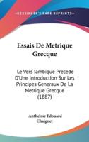 Essais De Metrique Grecque