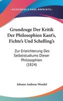 Grundzuge Der Kritik Der Philosophien Kant's, Fichte's Und Schelling's