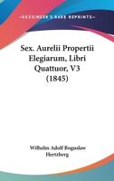 Sex. Aurelii Propertii Elegiarum, Libri Quattuor, V3 (1845)