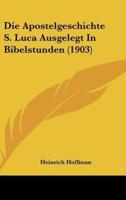 Die Apostelgeschichte S. Luca Ausgelegt in Bibelstunden (1903)