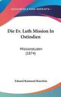 Die Ev. Luth Mission in Ostindien