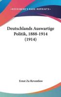 Deutschlands Auswartige Politik, 1888-1914 (1914)