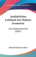 Ausfuhrliches Lehrbuch Der Hohern Geometrie