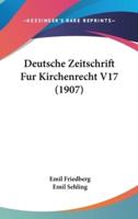 Deutsche Zeitschrift Fur Kirchenrecht V17 (1907)