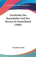 Geschichte Des Barockstiles Und Des Rococo In Deutschland (1889)