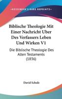 Biblische Theologie Mit Einer Nachricht Uber Des Verfassers Leben Und Wirken V1