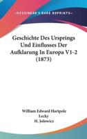 Geschichte Des Ursprings Und Einflusses Der Aufklarung in Europa V1-2 (1873)
