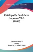 Catalogo De Sus Libros Impresos V1-2 (1888)