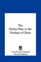 The Perfect Way or the Finding of Christ