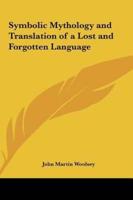 Symbolic Mythology and Translation of a Lost and Forgotten Language