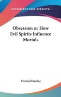 Obsession or How Evil Spirits Influence Mortals