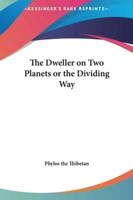 The Dweller on Two Planets or the Dividing Way