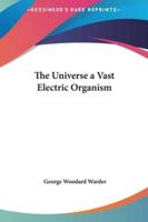 The Universe a Vast Electric Organism