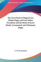 The Great Book of Magical Art, Hindu Magic and East Indian Occultism and the Book of Secret Hindu, Ceremonial, and Talismanic Magic