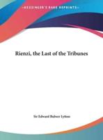 Rienzi, the Last of the Tribunes