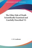 The Other Side of Death Scientifically Examined and Carefully Described V2