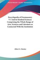 Encyclopedia of Freemasonry V1 And Its Kindred Sciences Comprising the Whole Range of Arts, Sciences and Literature as Connected With the Institution