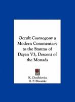 Occult Cosmogony a Modern Commentary to the Stanzas of Dzyan V3, Descent of the Monads