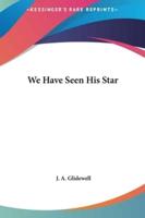We Have Seen His Star