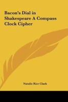 Bacon's Dial in Shakespeare a Compass Clock Cipher