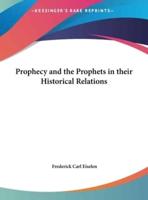 Prophecy and the Prophets in Their Historical Relations
