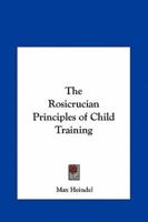 The Rosicrucian Principles of Child Training