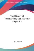 The History of Freemasonry and Masonic Digest V1