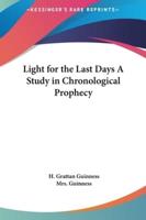 Light for the Last Days A Study in Chronological Prophecy