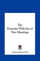 The Fountain With Jets of New Meanings