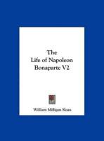 The Life of Napoleon Bonaparte V2