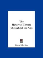 The History of Torture Throughout the Ages