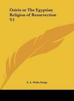 Osiris or The Egyptian Religion of Resurrection V1