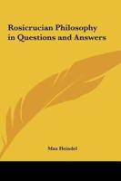 Rosicrucian Philosophy in Questions and Answers