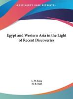 Egypt and Western Asia in the Light of Recent Discoveries