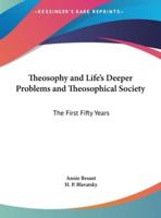 Theosophy and Life's Deeper Problems and Theosophical Society