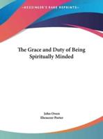 The Grace and Duty of Being Spiritually Minded
