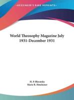 World Theosophy Magazine July 1931-December 1931