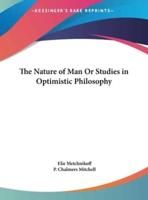 The Nature of Man or Studies in Optimistic Philosophy