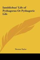 Iamblichus' Life of Pythagoras Or Pythagoric Life