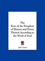 The Keys of the Kingdom of Heaven and Power Thereof According to the Word of God