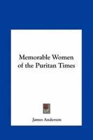 Memorable Women of the Puritan Times