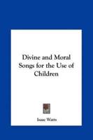 Divine and Moral Songs for the Use of Children