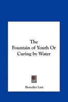 The Fountain of Youth Or Curing by Water