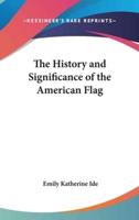 The History and Significance of the American Flag