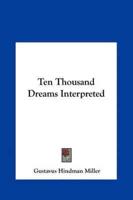 Ten Thousand Dreams Interpreted