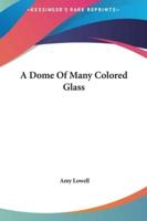 A Dome of Many Colored Glass