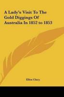 A Lady's Visit to the Gold Diggings of Australia in 1852 to 1853