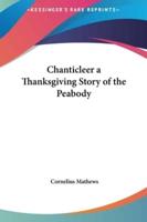 Chanticleer a Thanksgiving Story of the Peabody