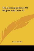 The Correspondence of Wagner and Liszt V1