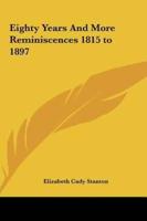 Eighty Years and More Reminiscences 1815 to 1897